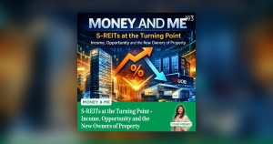 Read more about the article Money and Me: S-REITs at the Turning Point – Income, Opportunity and the New Owners of Property